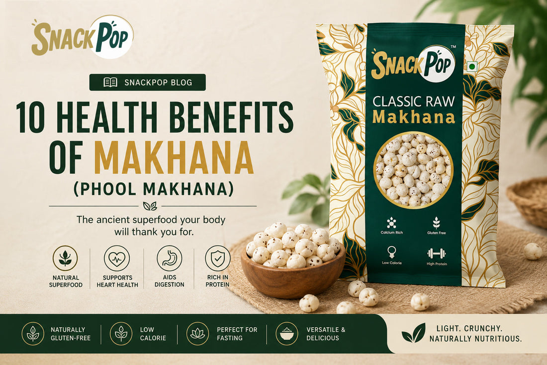 10 Health Benefits of Makhana (Phool Makhana): Why It Deserves a Place in Your Daily Diet