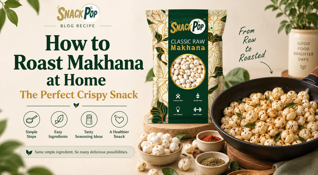 How to Roast Makhana at Home: The Perfect Crispy Snack