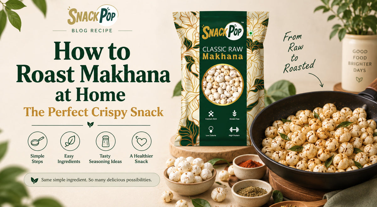 How to Roast Makhana at Home: The Perfect Crispy Snack