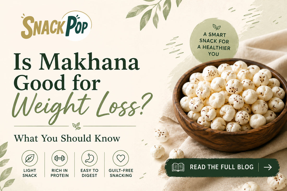Makhana for weight loss | SnackPop